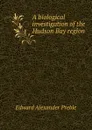 A biological investigation of the Hudson Bay region - Edward Alexander Preble