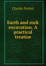 Earth and rock excavation. A practical treatise - Charles Prelini