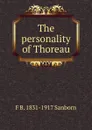 The personality of Thoreau - F. B. Sanborn