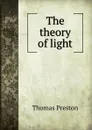 The theory of light - Thomas Preston