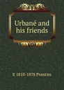 Urbane and his friends - E 1818-1878 Prentiss