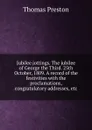 Jubilee jottings. The jubilee of George the Third. 25th October, 1809. A record of the festivities with the proclamations, congratulatory addresses, etc - Thomas Preston