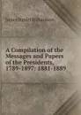 A Compilation of the Messages and Papers of the Presidents, 1789-1897: 1881-1889 - James Daniel Richardson