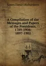 A Compilation of the Messages and Papers of the Presidents, 1789-1908: 1897-1902 - James Daniel Richardson