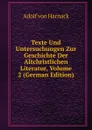 Texte Und Untersuchungen Zur Geschichte Der Altchristlichen Literatur, Volume 2 (German Edition) - Adolf von Harnack