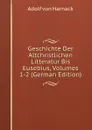 Geschichte Der Altchristlichen Litteratur Bis Eusebius, Volumes 1-2 (German Edition) - Adolf von Harnack