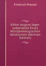 Viktor August Jager: Lebensbild Eines Wurttembergischen Geistlichen (German Edition) - Friedrich Pressel