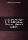 Essais De Politique Et De Litterature, Volume 1 (French Edition) - Lucien Anatole Prévost-Paradol