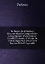 Le Doyen De Killerine,: Histoire Morale Composee Sur Les Memoires D.une Illustre Famille D.irlande, . Ornee De Tout Ce Qui Peut Rendre Une Lecture Utile Et Agreable - Prévost
