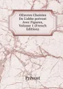 OEuvres Choisies De L.abbe prevost Avec Figures, Volume 1 (French Edition) - Prévost