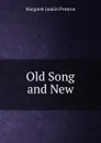 Old Song and New - Margaret Junkin Preston