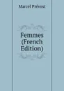 Femmes (French Edition) - Marcel Prévost