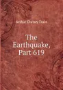 The Earthquake, Part 619 - Arthur Cheney Train