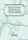 OEuvres Choisies De Prevost Avec Figures, Volume 3 (French Edition) - Prévost