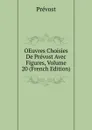 OEuvres Choisies De Prevost Avec Figures, Volume 20 (French Edition) - Prévost