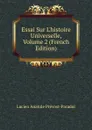 Essai Sur L.histoire Universelle, Volume 2 (French Edition) - Lucien Anatole Prévost-Paradol