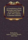 A Compilation of the Messages and Papers of the Presidents, 1789-1897, Volume 9 (German Edition) - James Daniel Richardson