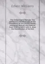The Statesman.s Manual: The Addresses and Messages of the Presidents of the United States, Inaugural, Annual, and Special, from 1789 to 1854; with a . Also, the Constitution of the Uni - Edwin Williams