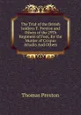 The Trial of the British Soldiers T. Preston and Others of the 29Th Regiment of Foot, for the Murder of Crispus Attucks And Others. - Thomas Preston