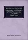 A Compilation of the Messages and Papers of the Presidents, 1789-1897: 1849-1861 - James Daniel Richardson