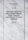 Oeuvres Choisies De L.abbe Prevost, Avec Figures, Volume 22 (French Edition) - Prévost