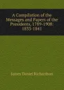 A Compilation of the Messages and Papers of the Presidents, 1789-1908: 1833-1841 - James Daniel Richardson
