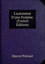 L.automme D.une Femme. (French Edition) - Marcel Prévost