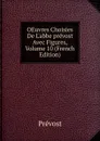 OEuvres Choisies De L.abbe prevost Avec Figures, Volume 10 (French Edition) - Prévost