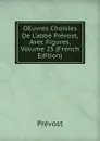 OEuvres Choisies De L.abbe Prevost, Avec Figures, Volume 25 (French Edition) - Prévost