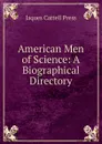 American Men of Science: A Biographical Directory - Jaques Cattell Press