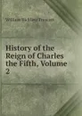History of the Reign of Charles the Fifth, Volume 2 - William H. Prescott