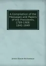 A Compilation of the Messages and Papers of the Presidents, 1789-1908: 1841-1849 - James Daniel Richardson