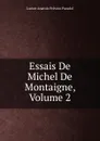 Essais De Michel De Montaigne, Volume 2 - Lucien Anatole Prévost-Paradol