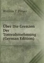 Uber Die Grenzen Der Tonwahrnehmung (German Edition) - William T. Preyer