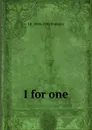 I for one - J B. 1894-1984 Priestley