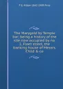 The Marygold by Temple bar; being a history of the site now occupied by no. 1, Fleet street, the banking house of Messrs. Child . co. - F G. Hilton 1842-1909 Price