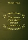 The nature of mind and human automatism - Morton Prince
