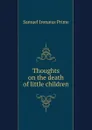 Thoughts on the death of little children - Samuel Irenaeus Prime