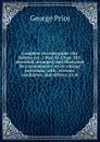 Complete election guide: the Reform act, 2 Wm. IV. Chap. XLV, dissected, arranged, and illustrated by a commentary on its various provisions, with . electors, candidates, and officers, in th - George Price