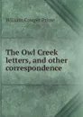 The Owl Creek letters, and other correspondence - William Cowper Prime