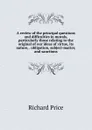 A review of the principal questions and difficulties in morals, particularly those relating to the original of our ideas of virtue, its nature, . obligation, subject-matter, and sanctions - Richard Price