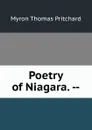 Poetry of Niagara. -- - Myron Thomas Pritchard