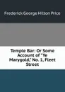 Temple Bar: Or Some Account of 