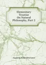 Elementary Treatise On Natural Philosophy, Part 2 - Augustin Privat-Deschanel