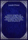 American Antiquities, and Discoveries in the West: Being an Exhibition of the Evidence That an Ancient Population of Partially Civilized Nations, . Many Centuries Before Its Discovery by - Josiah Priest