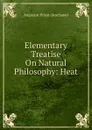 Elementary Treatise On Natural Philosophy: Heat - Augustin Privat-Deschanel