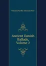 Ancient Danish Ballads, Volume 2 - Richard Chandler Alexander Prior