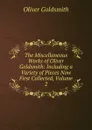 The Miscellaneous Works of Oliver Goldsmith: Including a Variety of Pieces Now First Collected, Volume 2 - Oliver Goldsmith