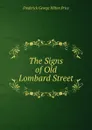 The Signs of Old Lombard Street - Frederick George Hilton Price