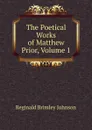 The Poetical Works of Matthew Prior, Volume 1 - Reginald Brimley Johnson